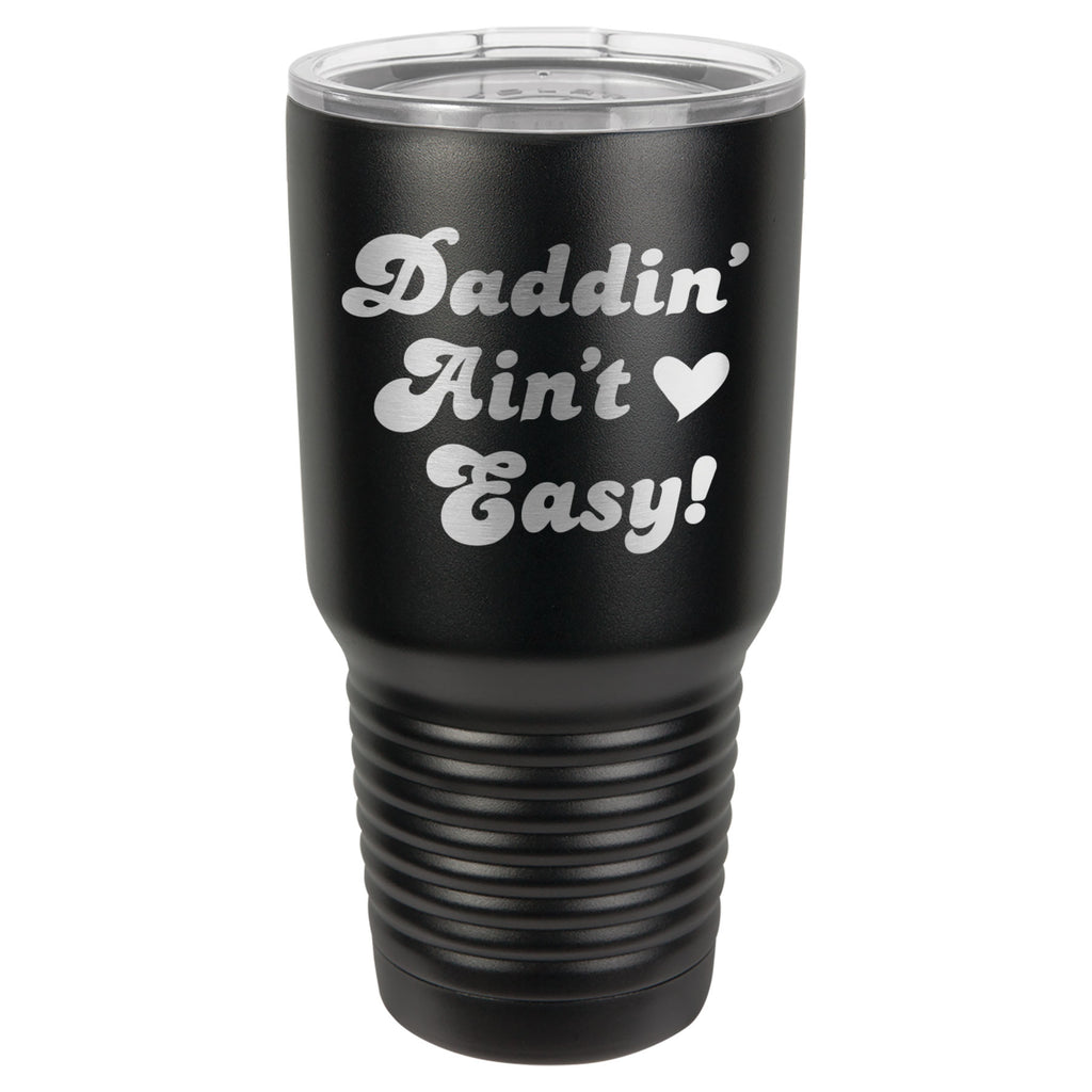 "Daddin Aint Easy" Tumbler
